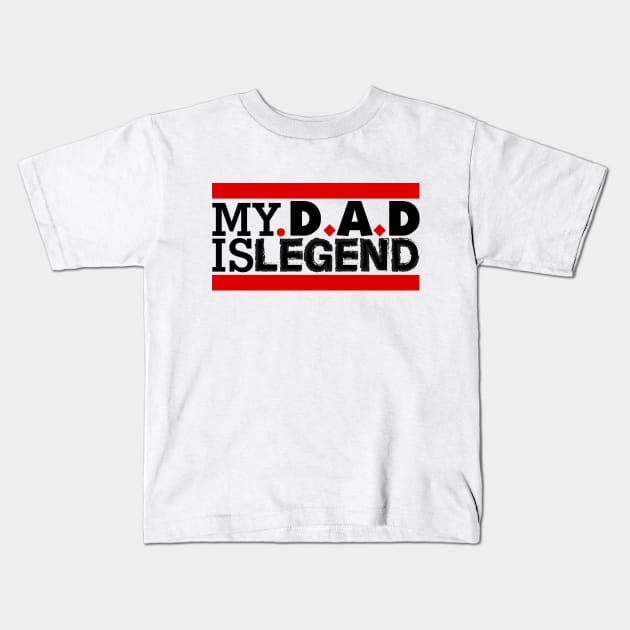 My dad is legend-love my dad Kids T-Shirt by Stonf